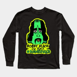 Bobby Black da Hack Long Sleeve T-Shirt